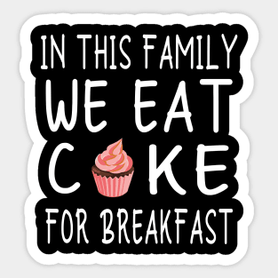 Family Fun: Cake for Breakfast - Celebrate Togetherness with Sweet Style Sticker